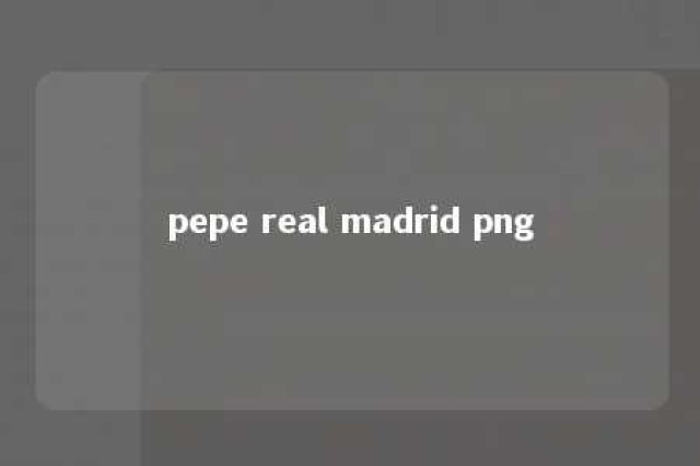 pepe real madrid png 