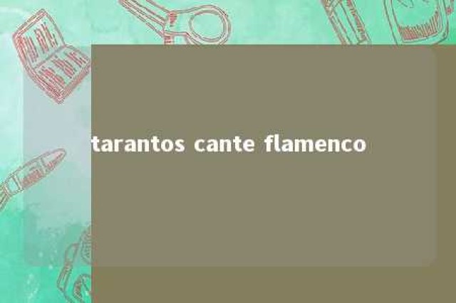 tarantos cante flamenco 