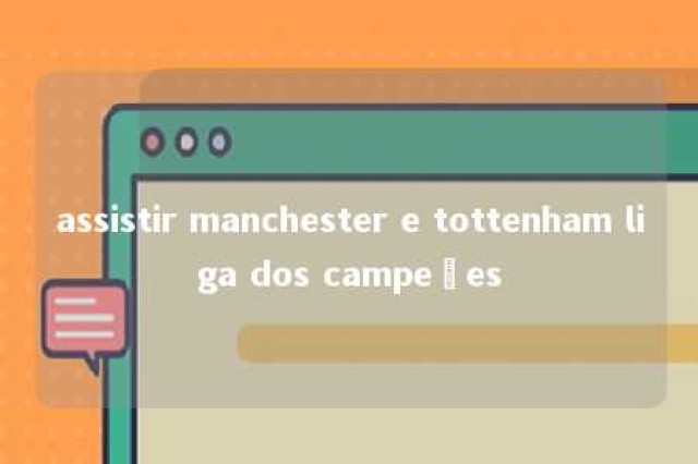 assistir manchester e tottenham liga dos campeões 