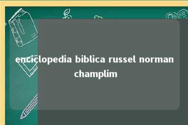 enciclopedia biblica russel norman champlim 