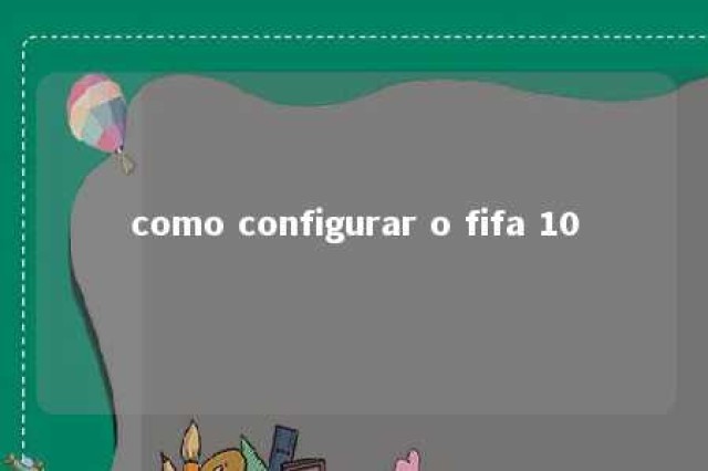 como configurar o fifa 10 