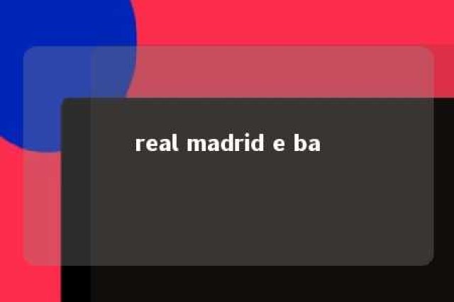 real madrid e ba 