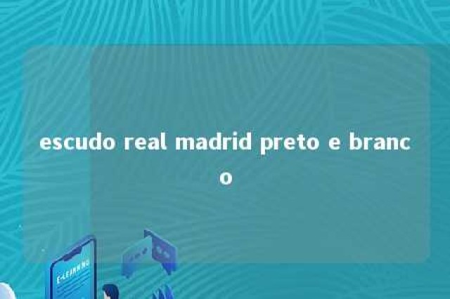 escudo real madrid preto e branco 