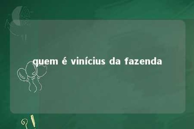 quem é vinícius da fazenda 