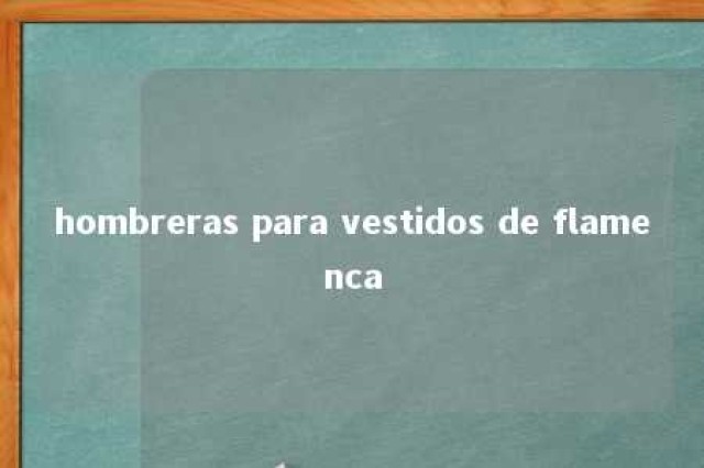 hombreras para vestidos de flamenca 