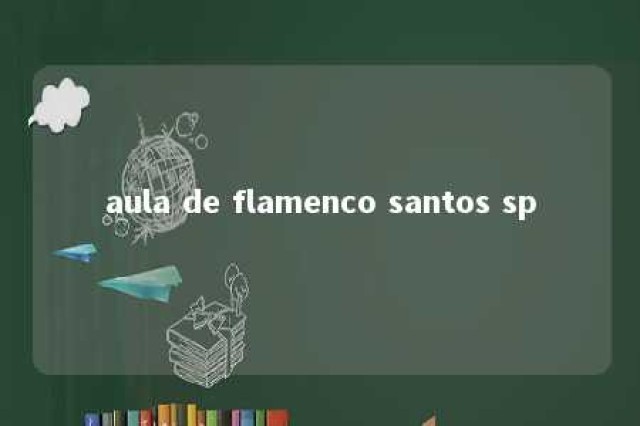 aula de flamenco santos sp 