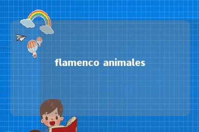 flamenco animales 