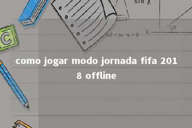 como jogar modo jornada fifa 2018 offline 