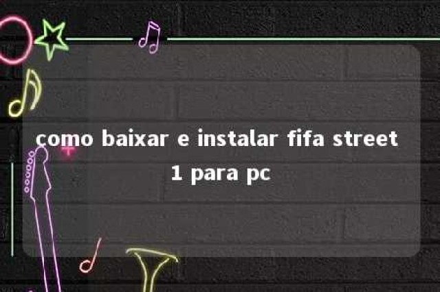 como baixar e instalar fifa street 1 para pc 