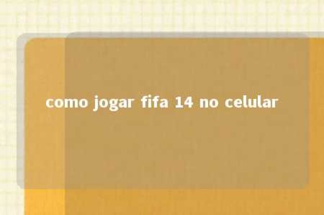 como jogar fifa 14 no celular 