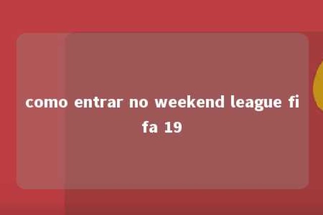 como entrar no weekend league fifa 19 