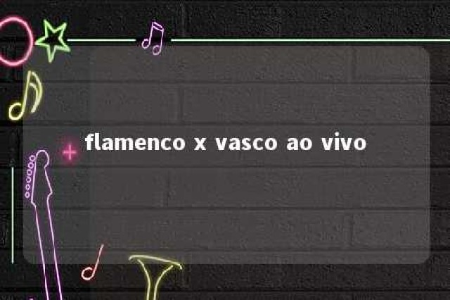 flamenco x vasco ao vivo 