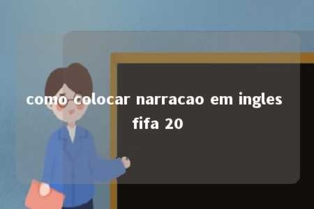 como colocar narracao em ingles fifa 20 