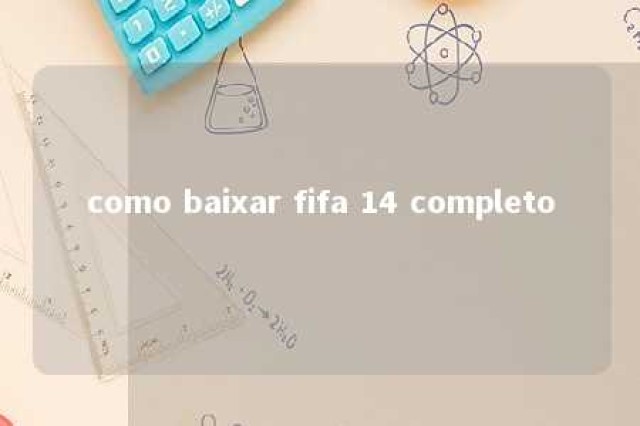 como baixar fifa 14 completo 