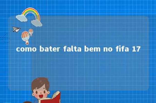 como bater falta bem no fifa 17 