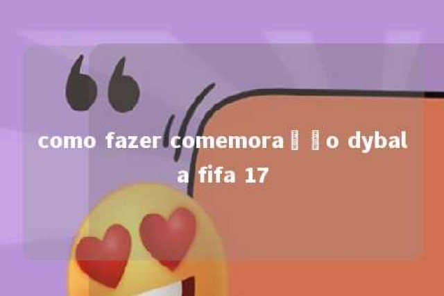 como fazer comemoração dybala fifa 17 