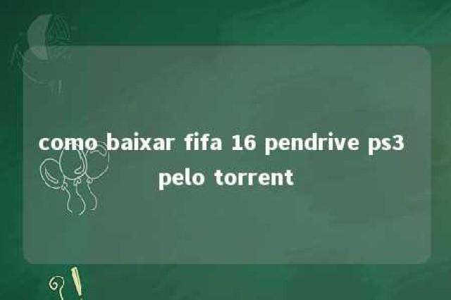 como baixar fifa 16 pendrive ps3 pelo torrent 