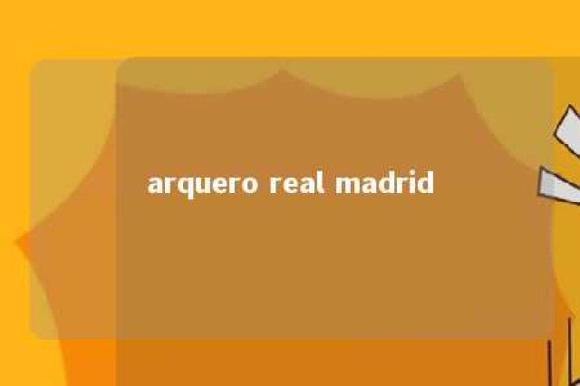 arquero real madrid 