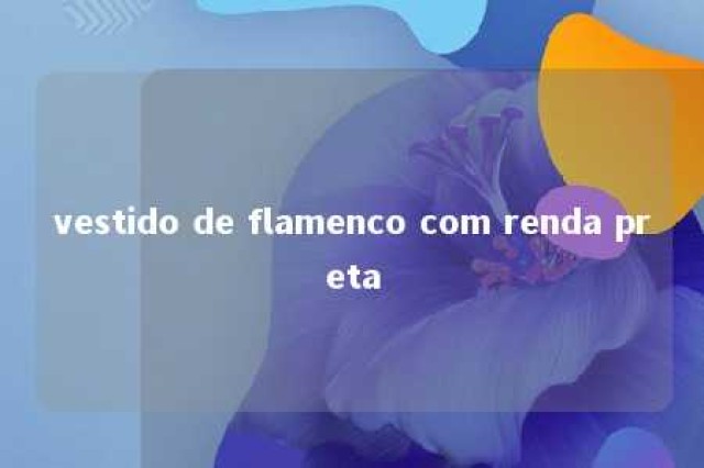 vestido de flamenco com renda preta 