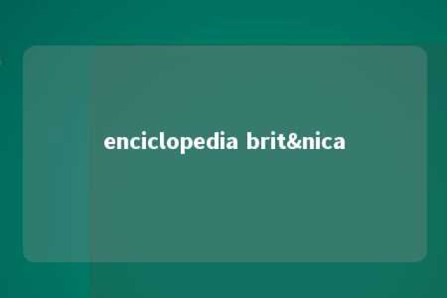 enciclopedia brit&nica 