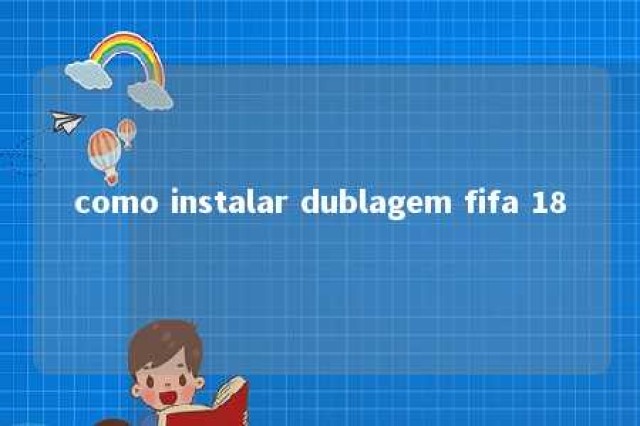 como instalar dublagem fifa 18 