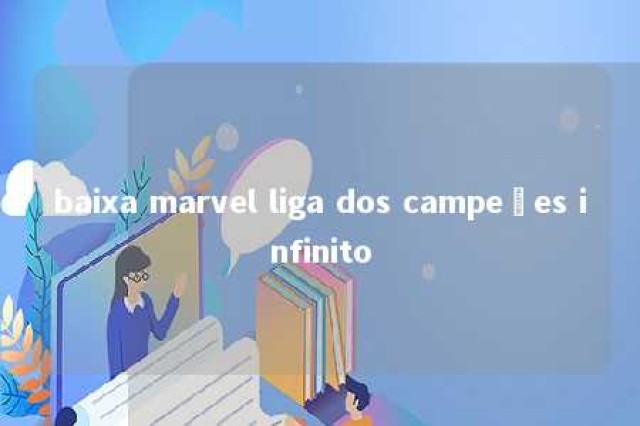 baixa marvel liga dos campeões infinito 