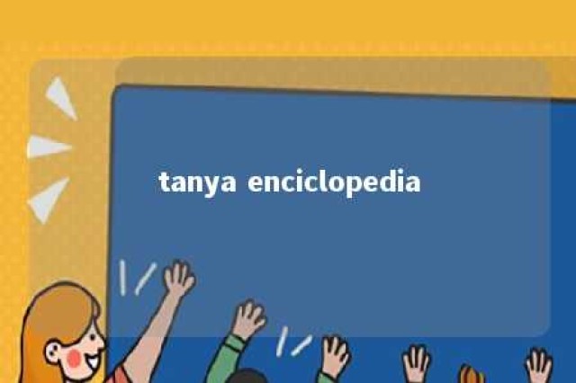 tanya enciclopedia 