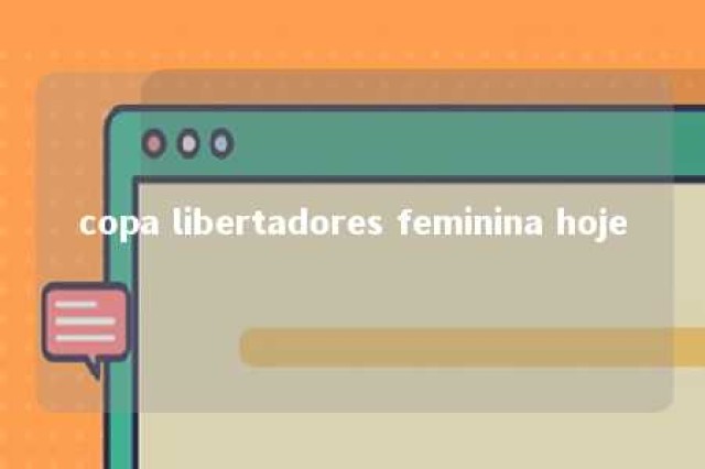 copa libertadores feminina hoje 