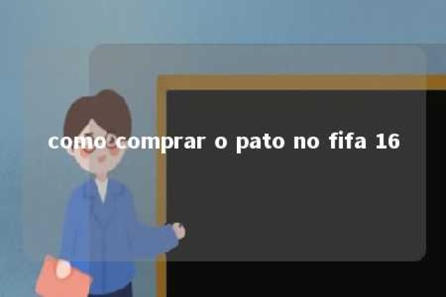 como comprar o pato no fifa 16 