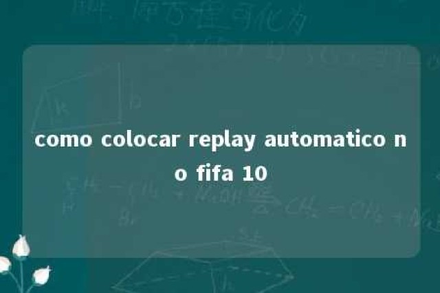 como colocar replay automatico no fifa 10 