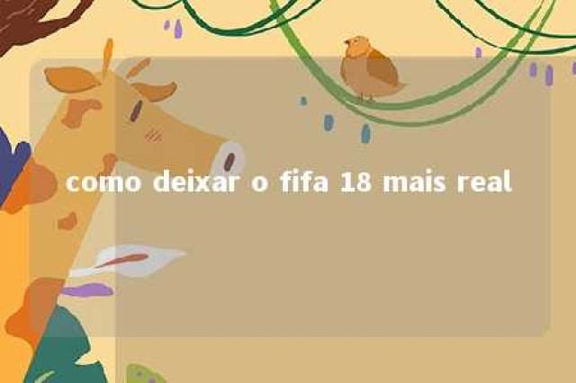 como deixar o fifa 18 mais real 