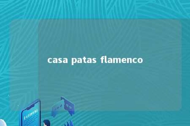 casa patas flamenco 