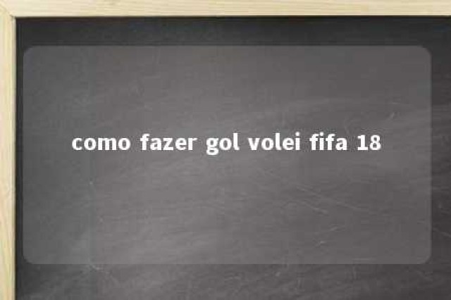 como fazer gol volei fifa 18 