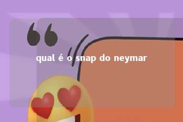 qual é o snap do neymar 