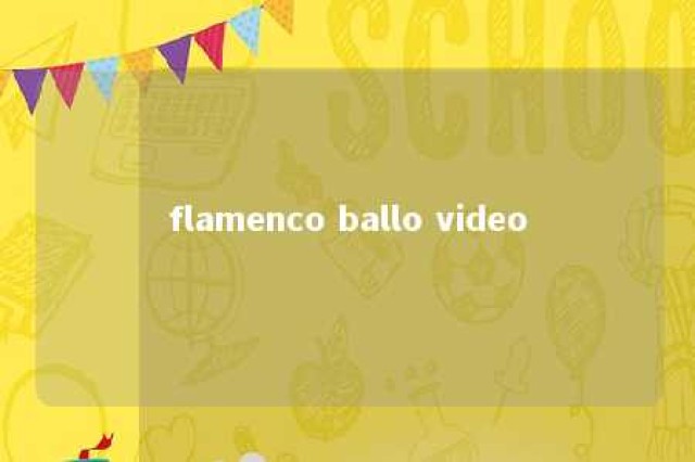 flamenco ballo video 