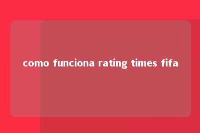 como funciona rating times fifa 