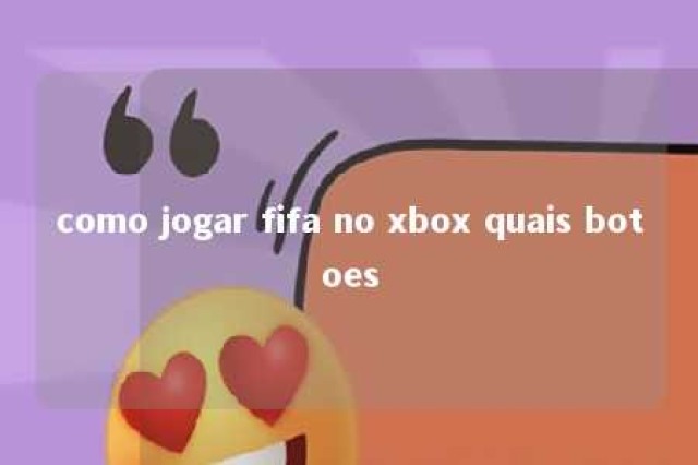 como jogar fifa no xbox quais botoes 