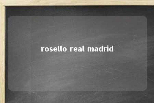 rosello real madrid 