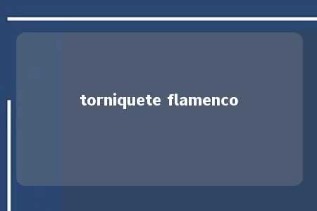 torniquete flamenco 