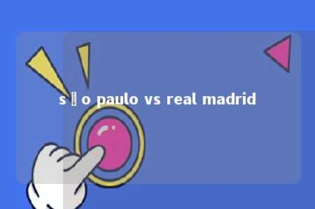 são paulo vs real madrid 