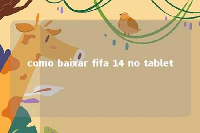 como baixar fifa 14 no tablet 