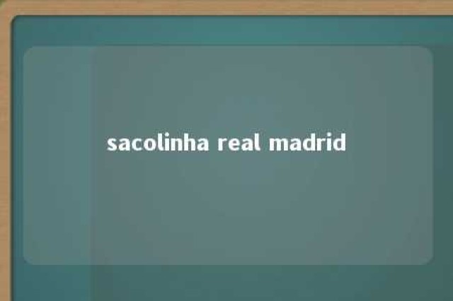 sacolinha real madrid 