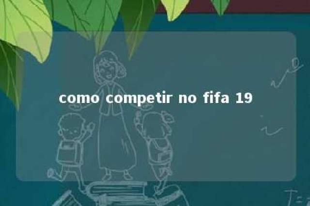 como competir no fifa 19 