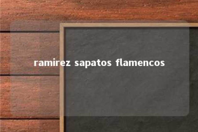 ramirez sapatos flamencos 