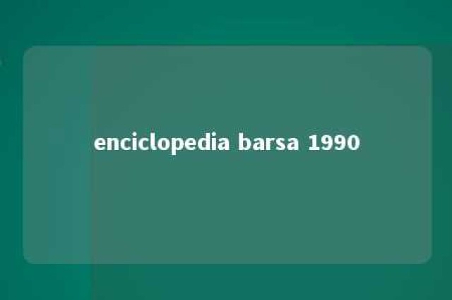 enciclopedia barsa 1990 