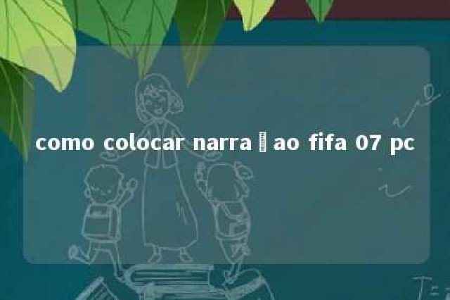 como colocar narraçao fifa 07 pc 