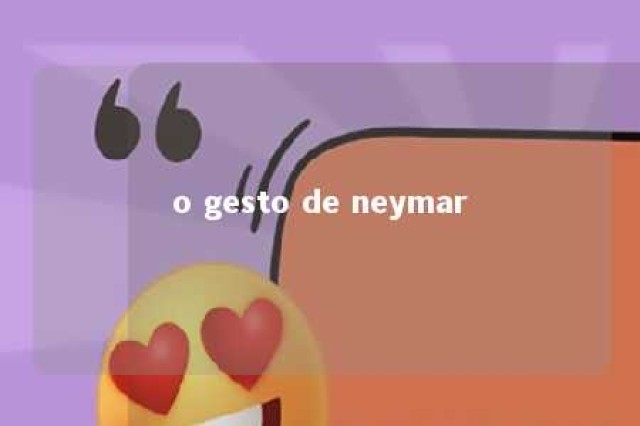 o gesto de neymar 