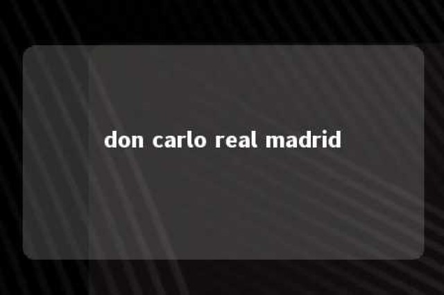 don carlo real madrid 