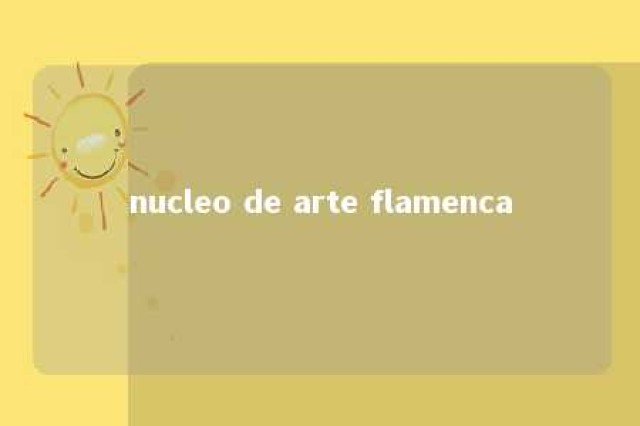 nucleo de arte flamenca 