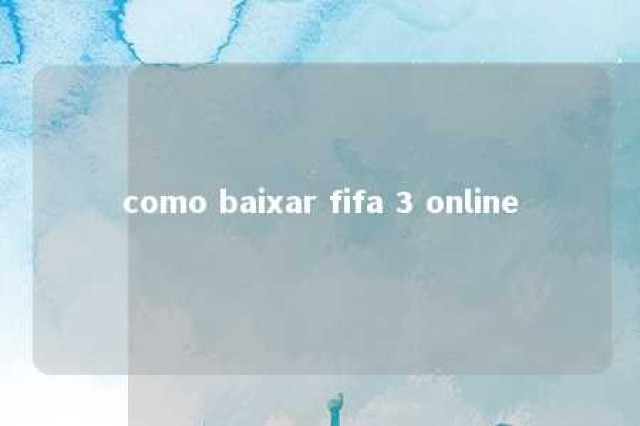 como baixar fifa 3 online 